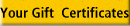 Your Gift  Certificates